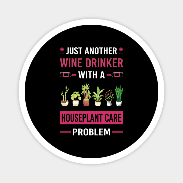 Wine Drinker Houseplant Houseplants Indoor Plant Plants Magnet by Good Day